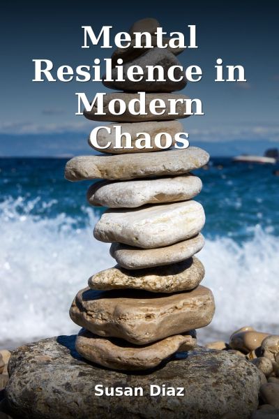Mental Resilience in Modern Chaos