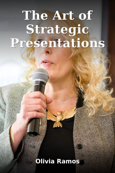 The Art of Strategic Presentations