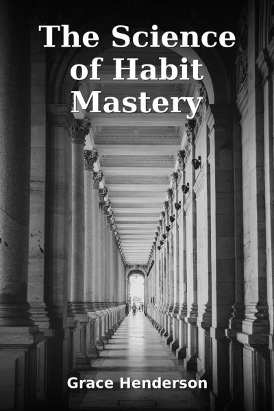 The Science of Habit Mastery